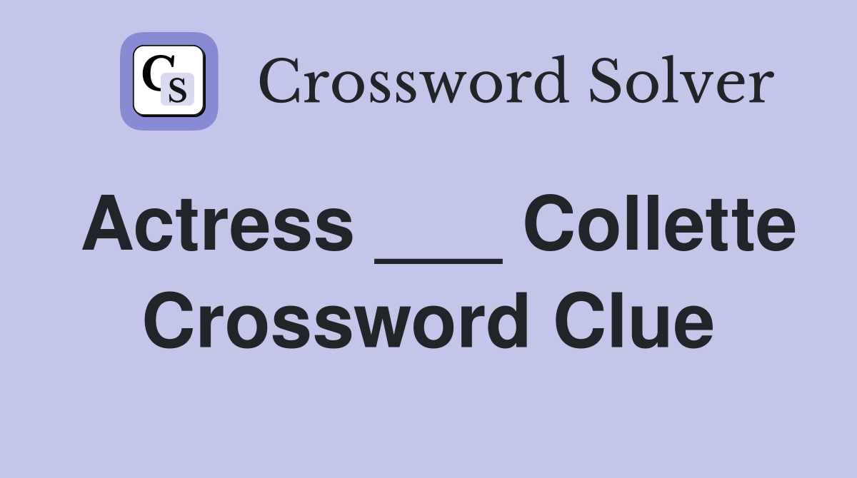 Actress Collette Crossword Clue Answers Crossword Solver